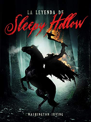 LA LEYENDA DE SLEEPY HOLLOW de Washington Irving .Uno de los mejores cuentos de terror por su mordaz escritura.